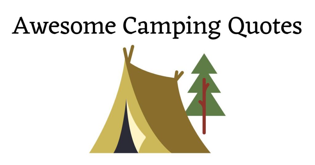 Graphic with the text: Awesome Camping Quotes