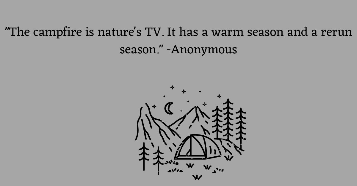 Graphic with text for the quote: "The campfire is nature's TV. It has a warm season and a rerun season." -Anonymous