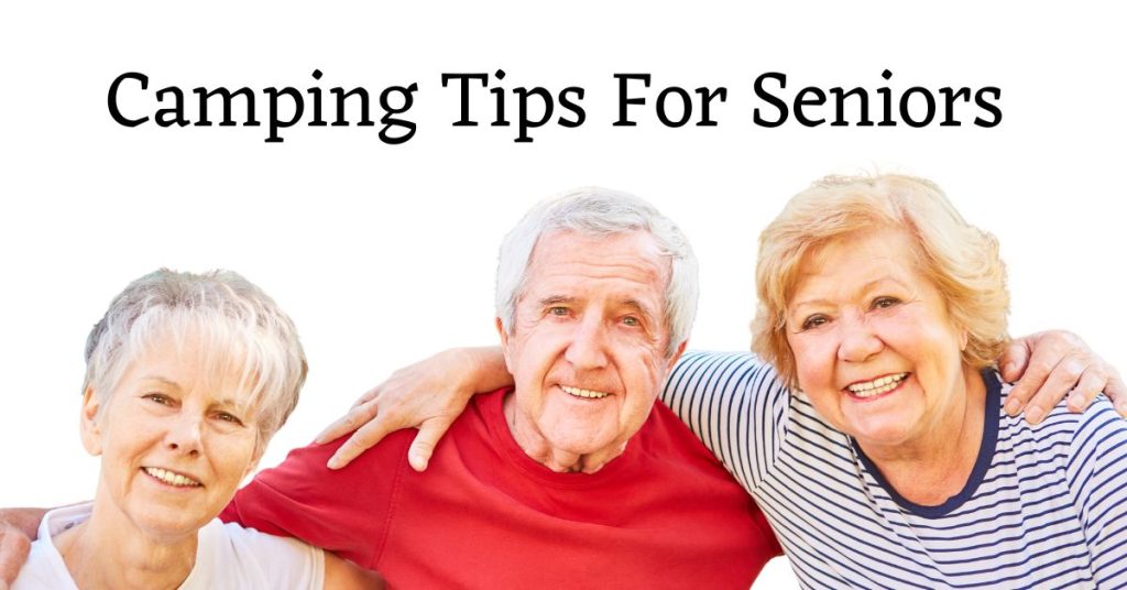 Photo of 3 seniors with the words: camping tips for seniors