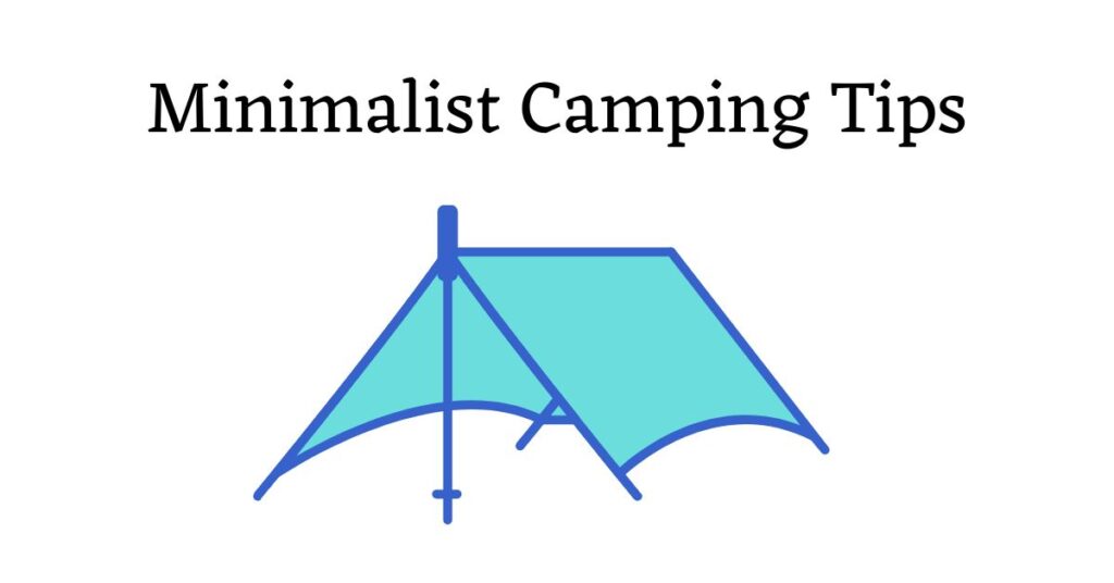 Graphic with the words: minimalist camping tips
