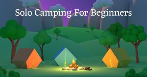 Graphic with the text: Solo camping for beginners