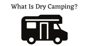 Photo of campervan with the text: What is dry camping?